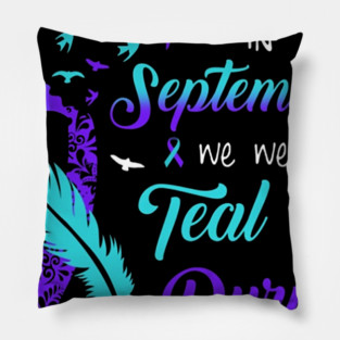 In September We Wear Teal And Purple Suicide Prevention Awareness Pillow