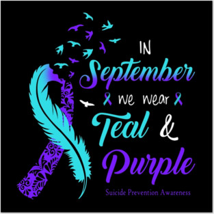 In September We Wear Teal And Purple Suicide Prevention Awareness Posters and Art