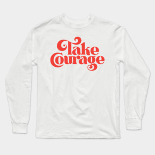 Take Courage (red) Long Sleeve T-Shirt