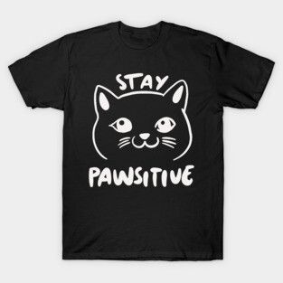 Funny Cat Pun - Stay Pawsitive T-Shirt