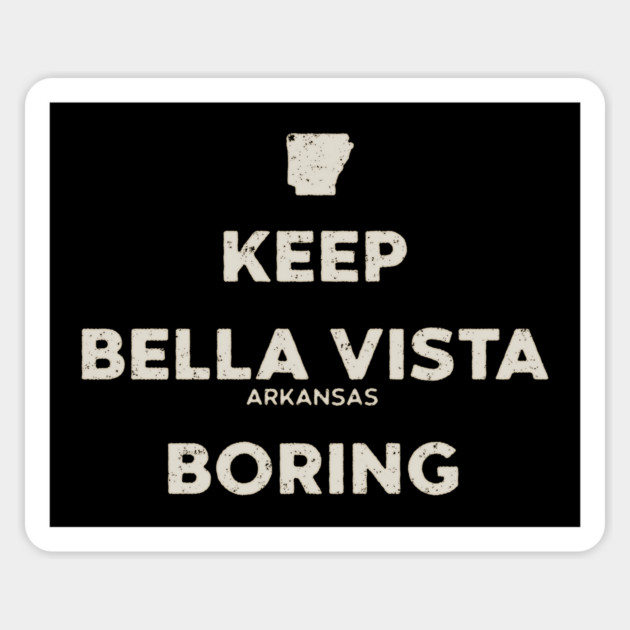 Keep Bella Vista Boring Sticker by rt-shirts