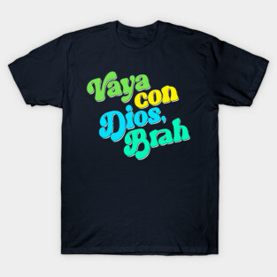 Vaya Con Dios, Brah - Point Break T-Shirt