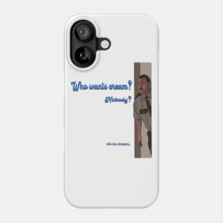 Super Troopers: OK no cream Phone Case