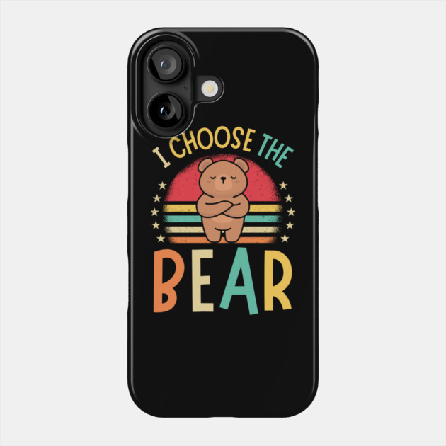 I Choose The Bear Phone Case by The WYLD Tribe