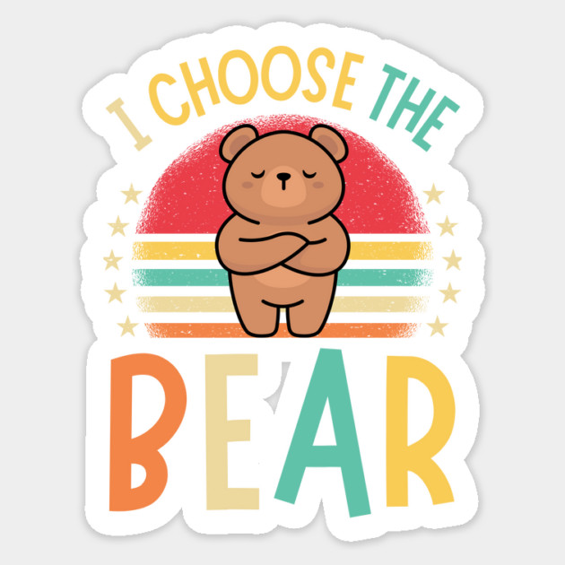 I Choose The Bear Sticker by The WYLD Tribe