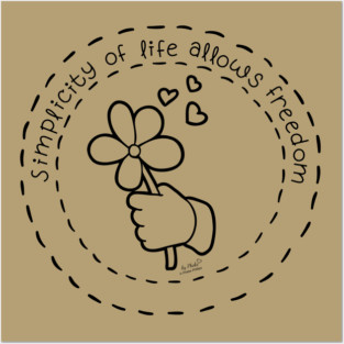 Simplicity of Life Allows Freedom Posters and Art