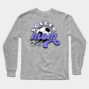 Soccer Mom Long Sleeve T-Shirt