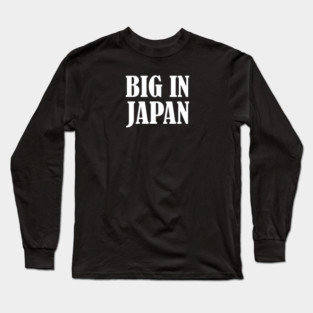 BIG IN JAPAN Long Sleeve T-Shirt
