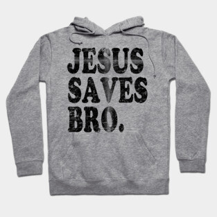 Jesus Saves Bro Christian Cross Hoodie