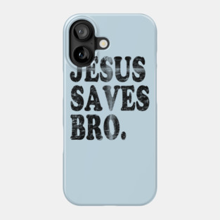 Jesus Saves Bro Christian Cross Phone Case