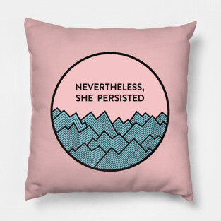 Nevertheless, she persisted Pillow
