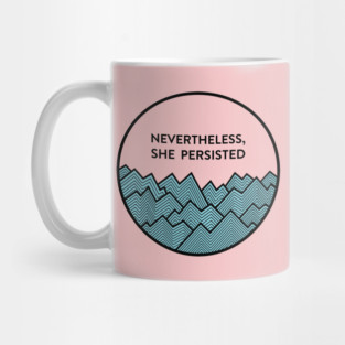 Nevertheless, she persisted Mug