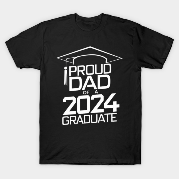 Proud Dad of a 2024 Graduate Senior Class Family Graduation