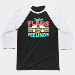 Catch Flags Not Feelings // Funny Color Guard High School Marching Band Baseball T-Shirt