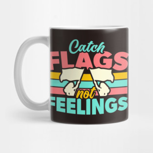 Catch Flags Not Feelings // Funny Color Guard High School Marching Band Mug