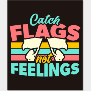 Catch Flags Not Feelings // Funny Color Guard High School Marching Band Posters and Art