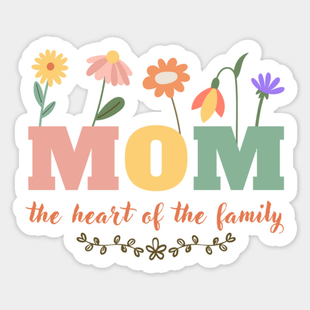 Mom Heart Of The Family Sticker by The WYLD Tribe