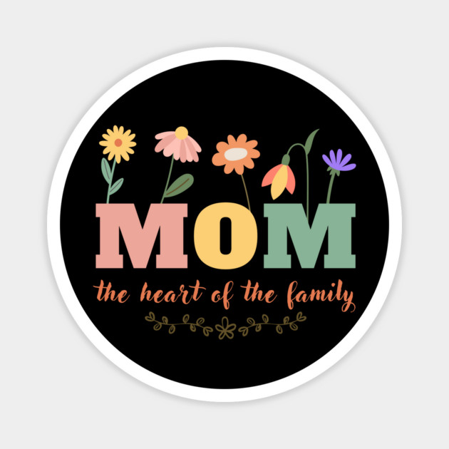 Mom Heart Of The Family Magnet by The WYLD Tribe