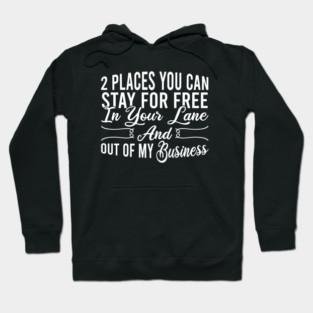 2 Places You Can Stay For Free In Your Lane And Out Of My Business Hoodie