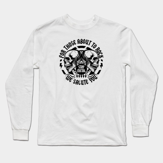 FOR THOSE ABOUT TO ROCK Long Sleeve T-Shirt by artslaves