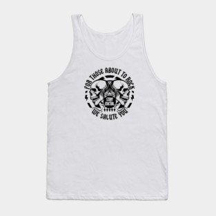 FOR THOSE ABOUT TO ROCK Tank Top
