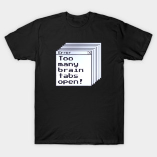 Funny ADHD error message. ADHD awareness gift. T-Shirt