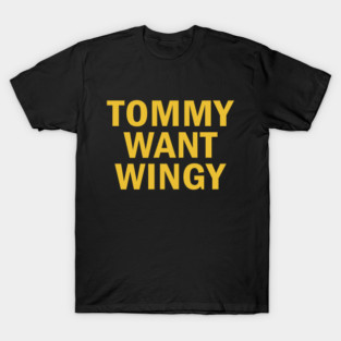 Tommy Want Wingy T-Shirt