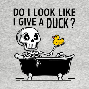 Do I Look Like I Give A Duck Carefree Attitude T-Shirt