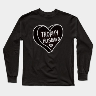 Trophy Husband Long Sleeve T-Shirt