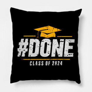 Done Class of 2024 Graduation 2024 Senior Pillow