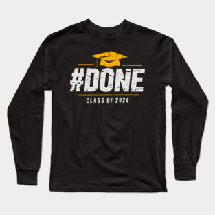 Done Class of 2024 Graduation 2024 Senior Long Sleeve T-Shirt