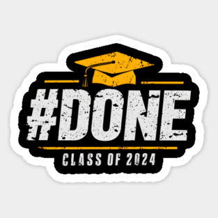 Done Class of 2024 Graduation 2024 Senior Sticker