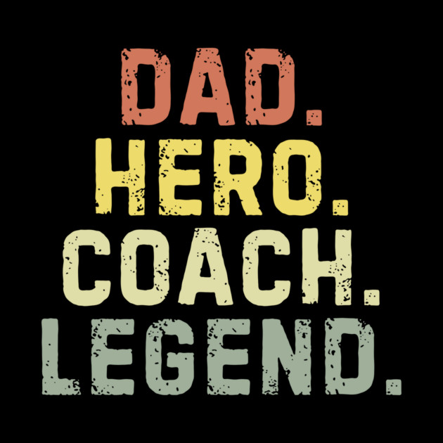 Dad Hero Coach Legend by The WYLD Tribe