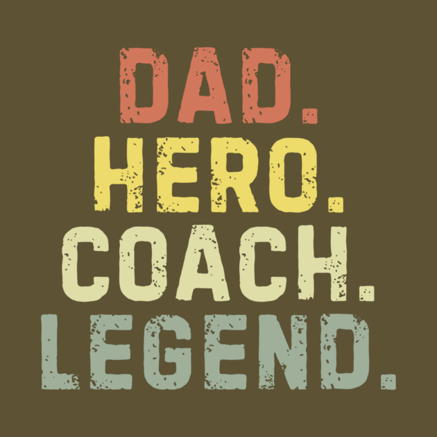 Dad Hero Coach Legend by The WYLD Tribe