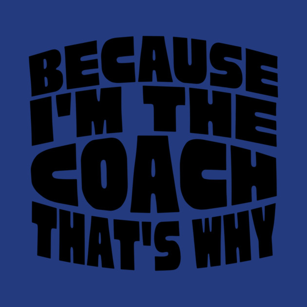 Because I'm The Coach by The WYLD Tribe