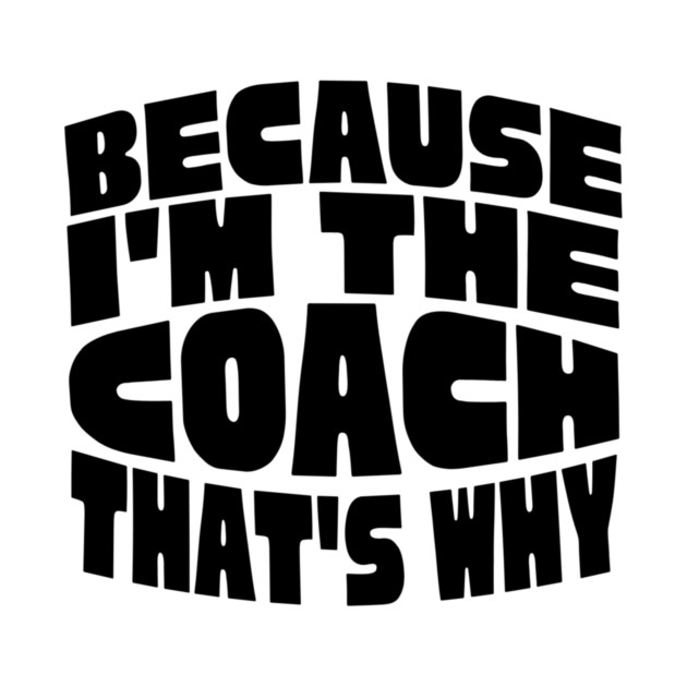 Because I'm The Coach by The WYLD Tribe