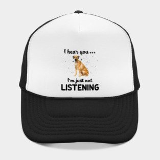 Black Mouth Cur I hear you Iam just not listening Hat
