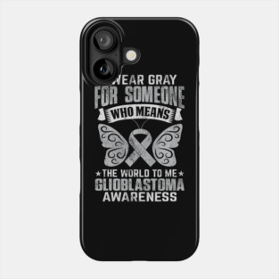 Glioblastoma Awareness Brain Cancer Gray  Tumor Phone Case