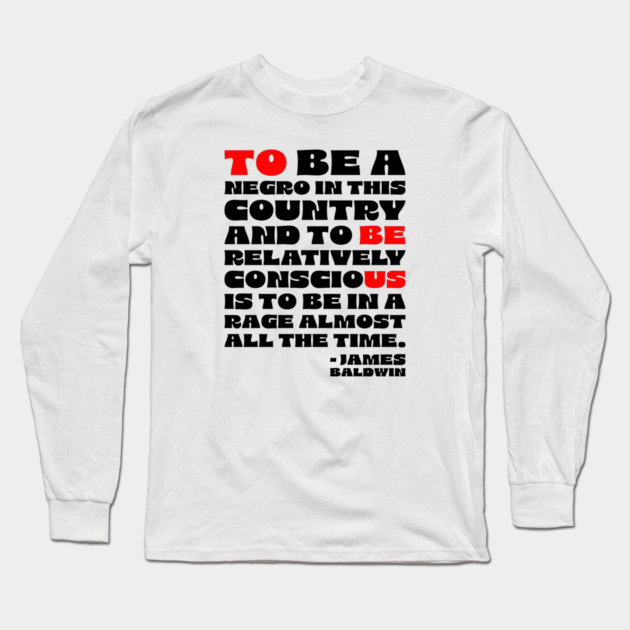 James Baldwin Quote Long Sleeve T-Shirt by UrbanLifeApparel