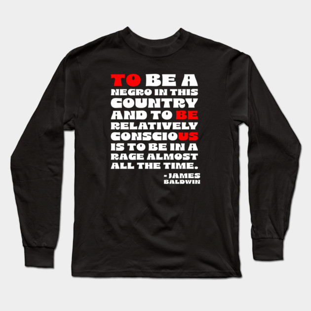 James Baldwin Quote Long Sleeve T-Shirt by UrbanLifeApparel
