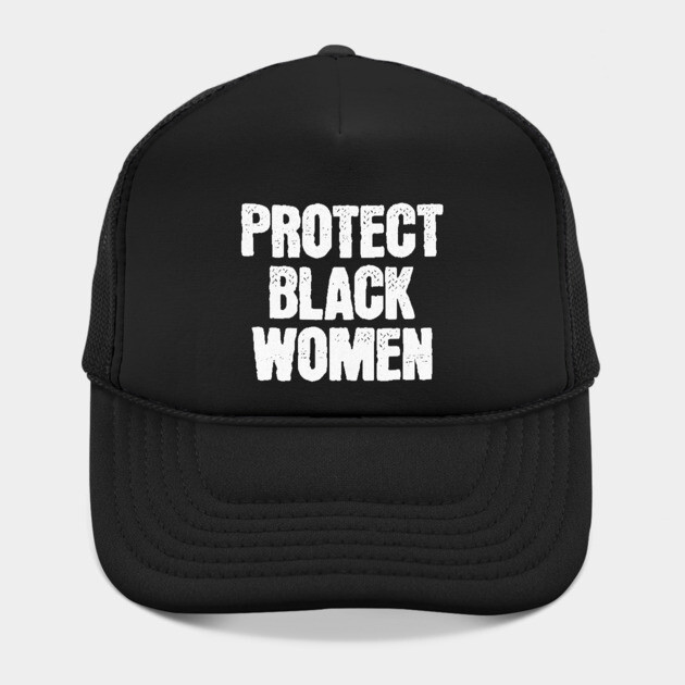 Protect Black Women by UrbanLifeApparel