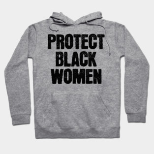 Protect Black Women Hoodie