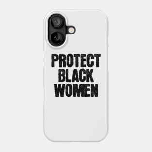 Protect Black Women Phone Case