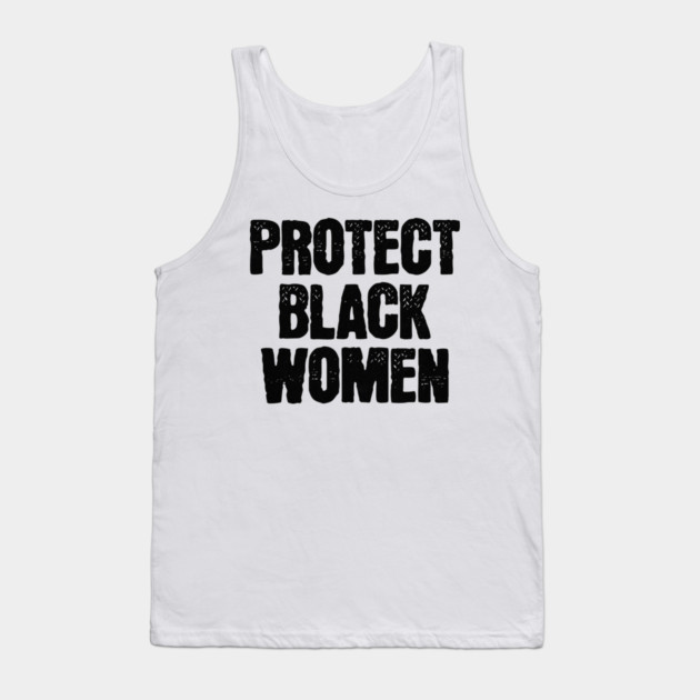 Protect Black Women Tank Top by UrbanLifeApparel