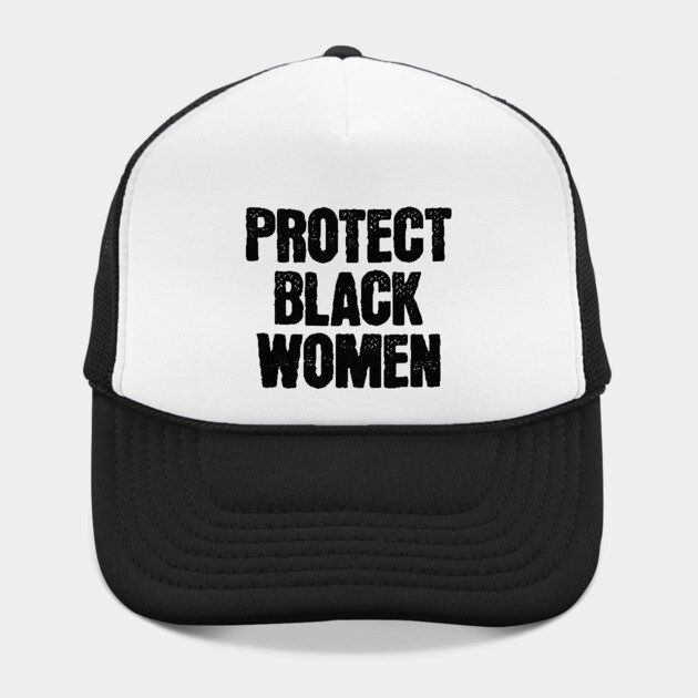 Protect Black Women by UrbanLifeApparel