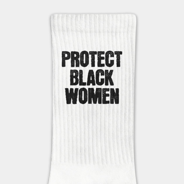 Protect Black Women by UrbanLifeApparel
