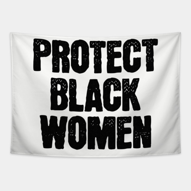 Protect Black Women Tapestry by UrbanLifeApparel