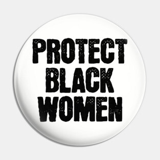 Protect Black Women Pin