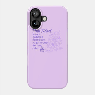 Dearly Beloved Phone Case