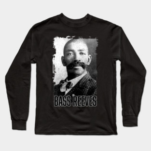 Bass Reeves - The Real Life Lone Ranger Long Sleeve T-Shirt